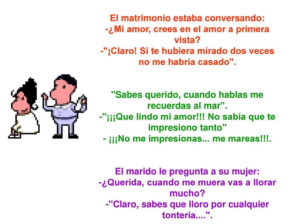 El matrimonio estaba conversando: -¿Mi amor, crees en el amor a primera vista.