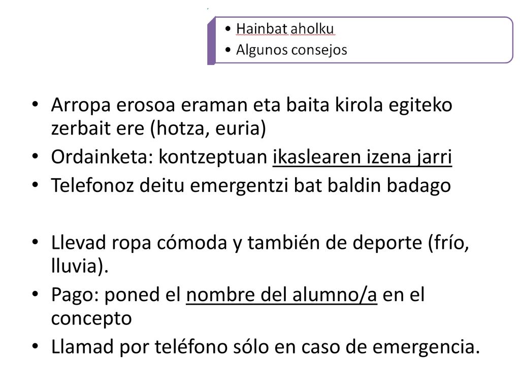 Arropa erosoa eraman eta baita kirola egiteko zerbait ere (hotza, euria)