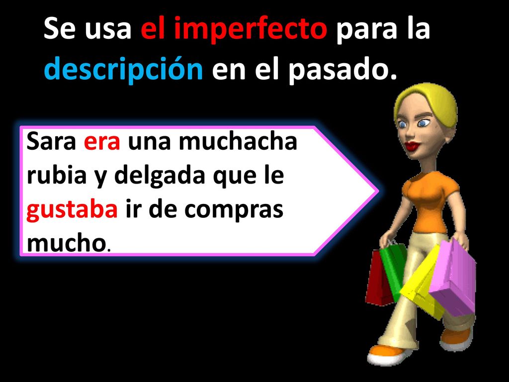 Se usa el imperfecto para la descripción en el pasado.
