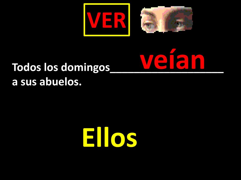 VER veían Todos los domingos___________________ a sus abuelos. Ellos