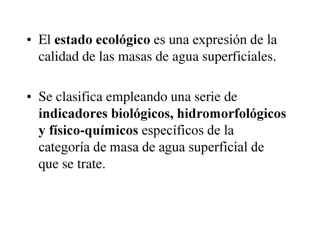 El estado ecológico es una expresión de la calidad de las masas de agua superficiales.