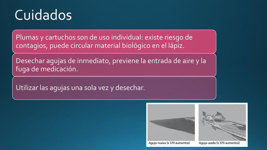 Cuidados Plumas y cartuchos son de uso individual: existe riesgo de contagios, puede circular material biológico en el lápiz.