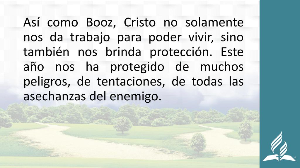 Así como Booz, Cristo no solamente nos da trabajo para poder vivir, sino también nos brinda protección.
