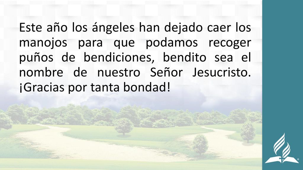 Este año los ángeles han dejado caer los manojos para que podamos recoger puños de bendiciones, bendito sea el nombre de nuestro Señor Jesucristo.