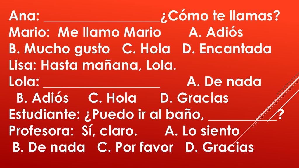 Ana: _________________¿Cómo te llamas Mario: Me llamo Mario A. Adiós