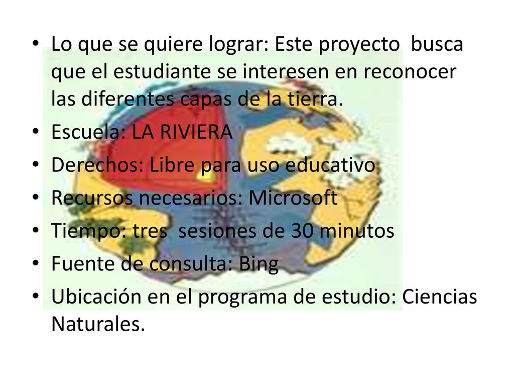 Lo que se quiere lograr: Este proyecto busca que el estudiante se interesen en reconocer las diferentes capas de la tierra.