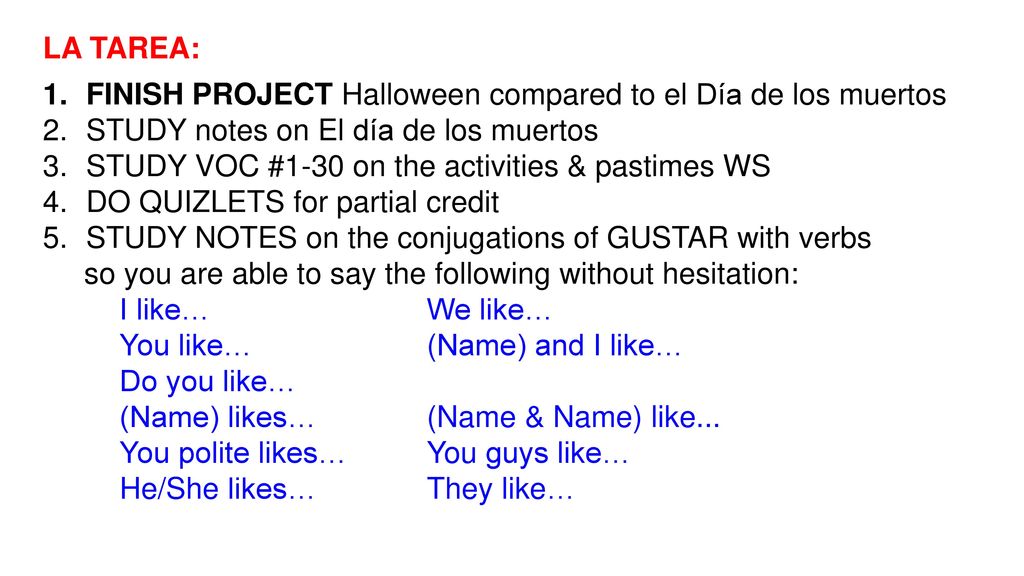 LA TAREA: FINISH PROJECT Halloween compared to el Día de los muertos. STUDY notes on El día de los muertos.