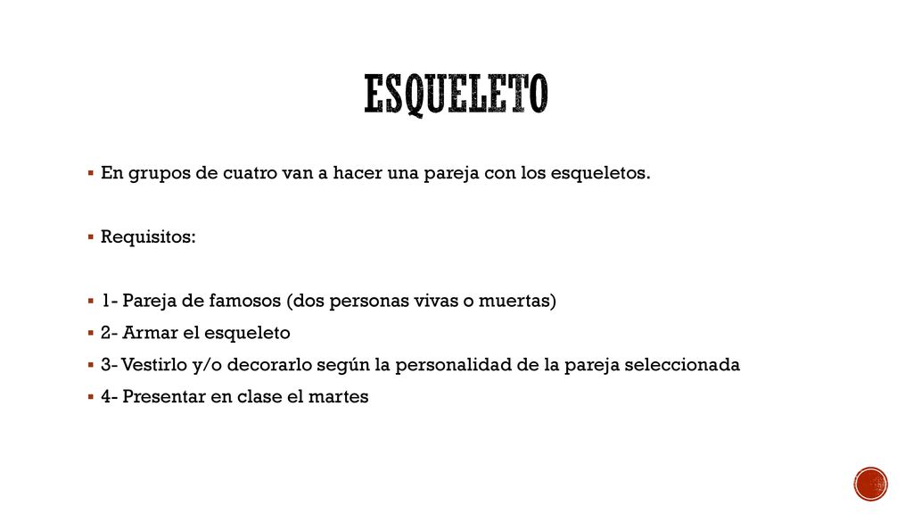 Esqueleto En grupos de cuatro van a hacer una pareja con los esqueletos. Requisitos: 1- Pareja de famosos (dos personas vivas o muertas)
