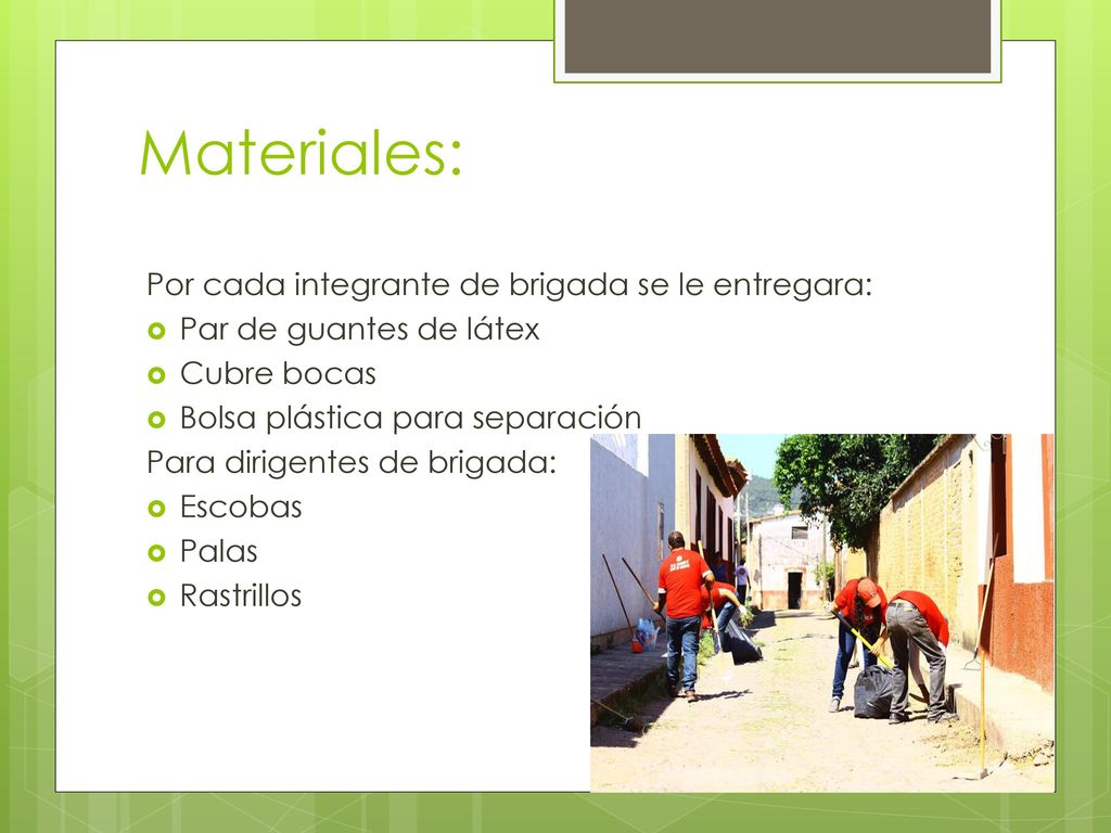 Materiales: Por cada integrante de brigada se le entregara: