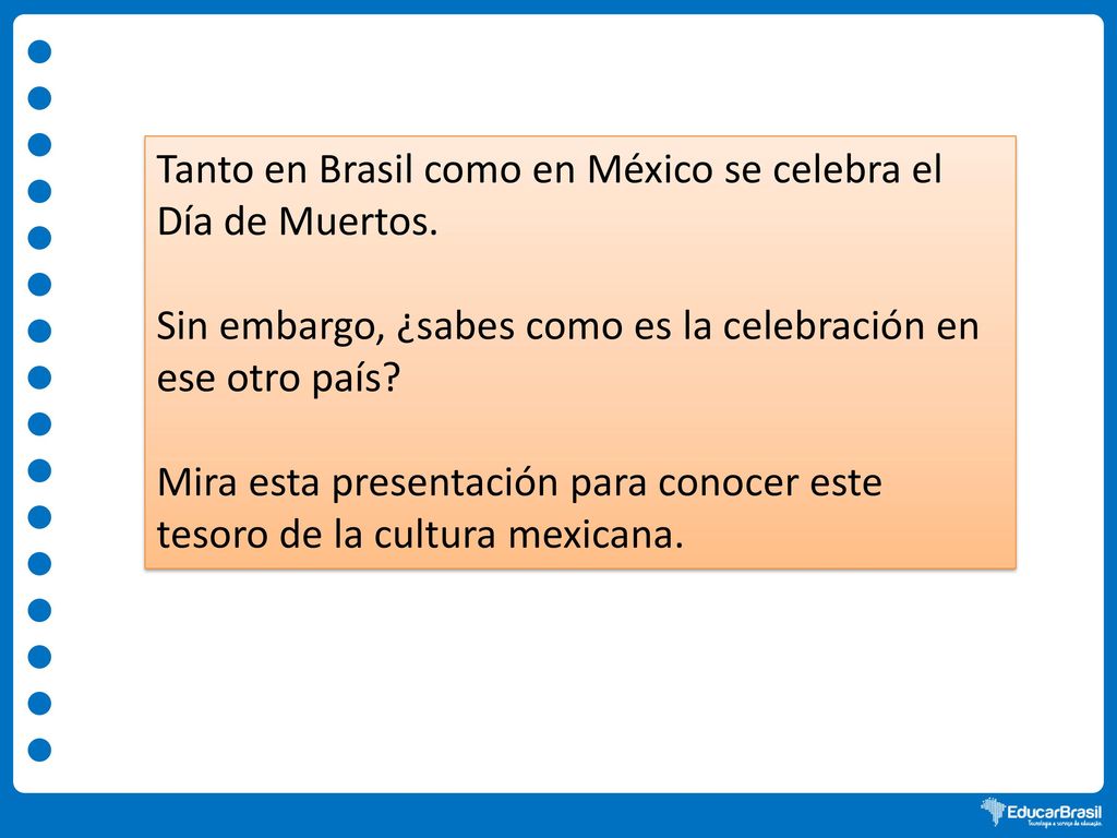Tanto en Brasil como en México se celebra el Día de Muertos.