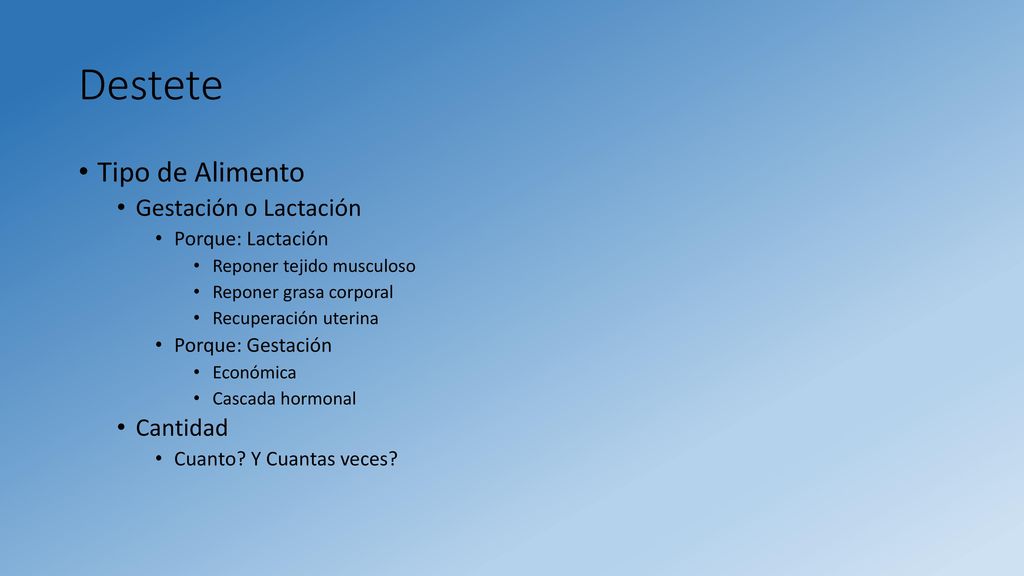 Destete Tipo de Alimento Gestación o Lactación Cantidad