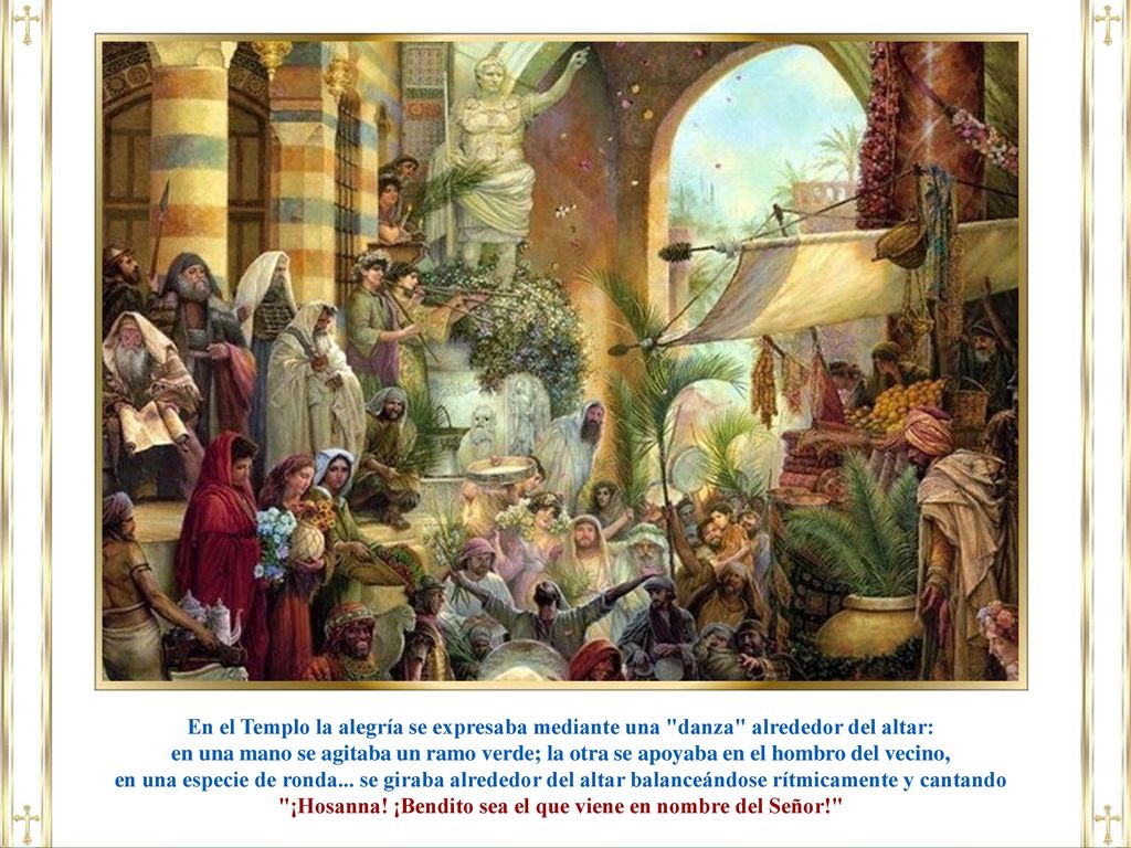 En el Templo la alegría se expresaba mediante una danza alrededor del altar: