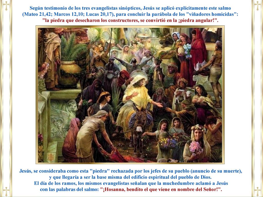 Según testimonio de los tres evangelistas sinópticos, Jesús se aplicó explícitamente este salmo