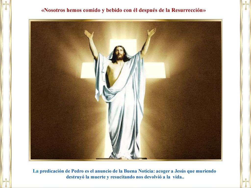 «Nosotros hemos comido y bebido con él después de la Resurrección»