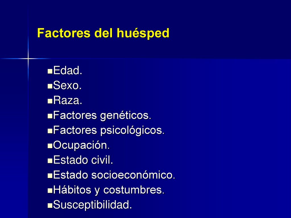 Factores del huésped Edad. Sexo. Raza. Factores genéticos.