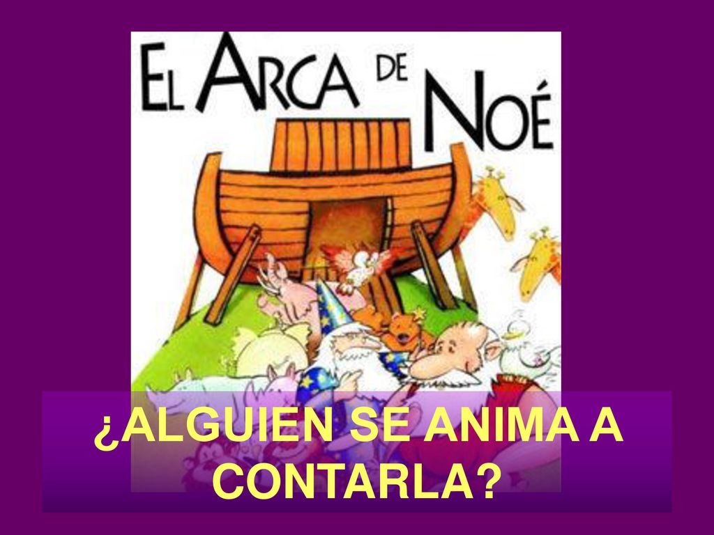 ¿CONOCÉIS LA HISTORIA DE NOÉ ¿ALGUIEN SE ANIMA A CONTARLA