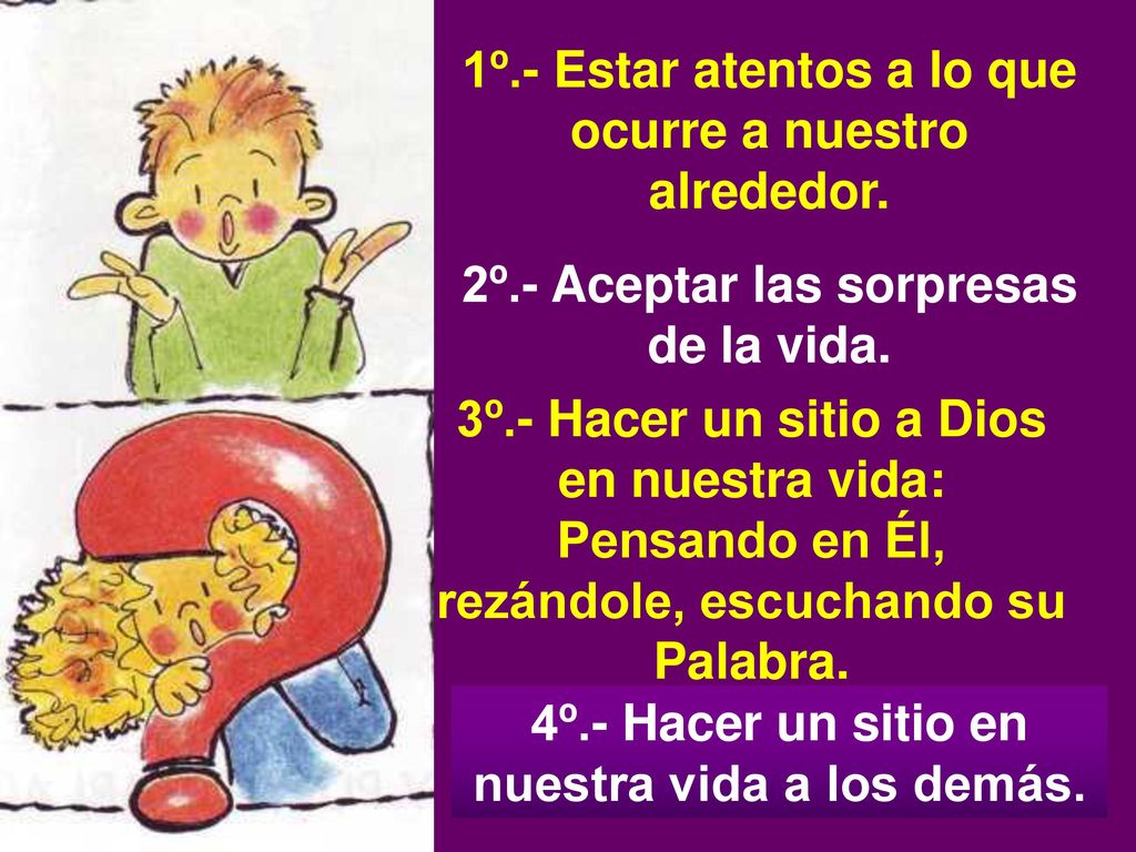 1º.- Estar atentos a lo que ocurre a nuestro alrededor.