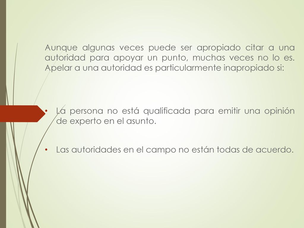Aunque algunas veces puede ser apropiado citar a una autoridad para apoyar un punto, muchas veces no lo es. Apelar a una autoridad es particularmente inapropiado si: