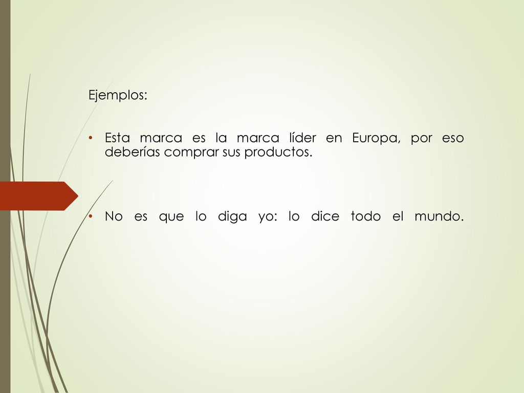 Ejemplos: Esta marca es la marca líder en Europa, por eso deberías comprar sus productos.