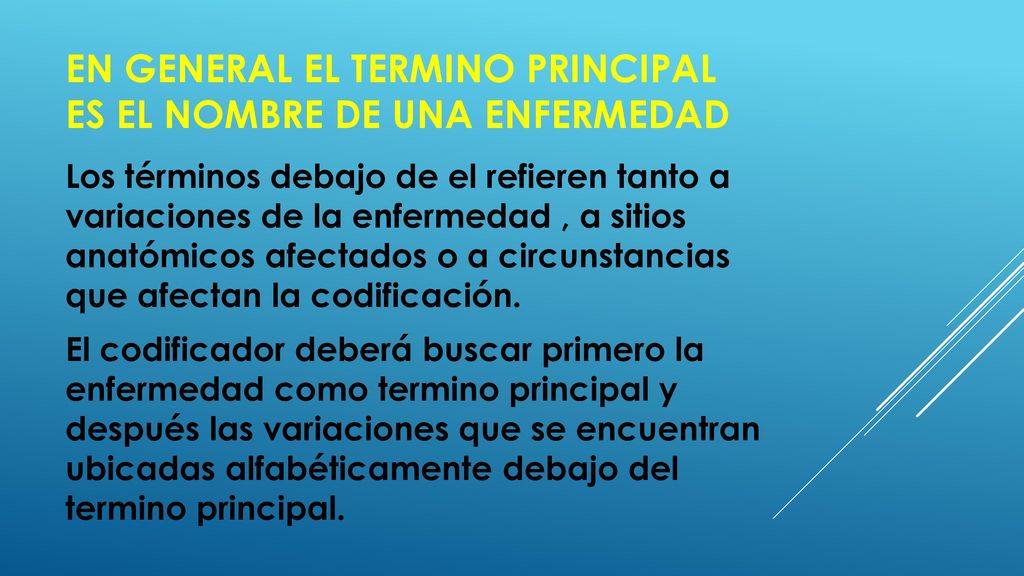 En general el termino principal es el nombre de una enfermedad