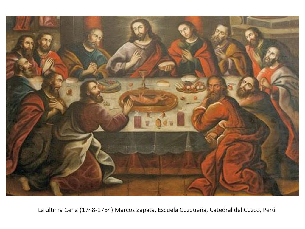 La última Cena ( ) Marcos Zapata, Escuela Cuzqueña, Catedral del Cuzco, Perú