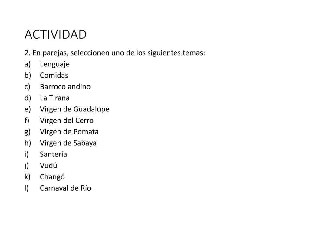ACTIVIDAD 2. En parejas, seleccionen uno de los siguientes temas: