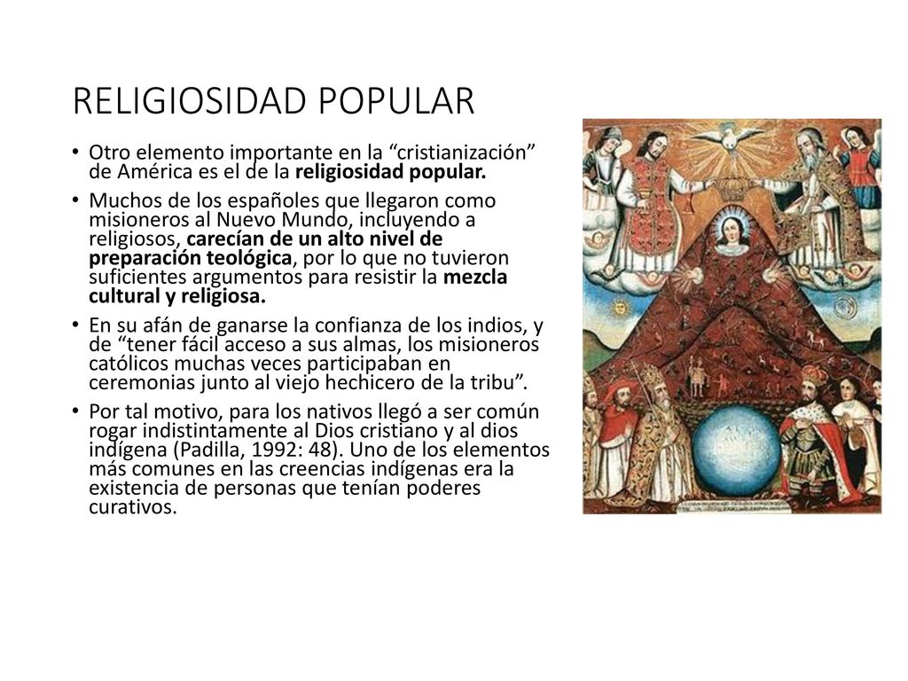 RELIGIOSIDAD POPULAR Otro elemento importante en la cristianización de América es el de la religiosidad popular.