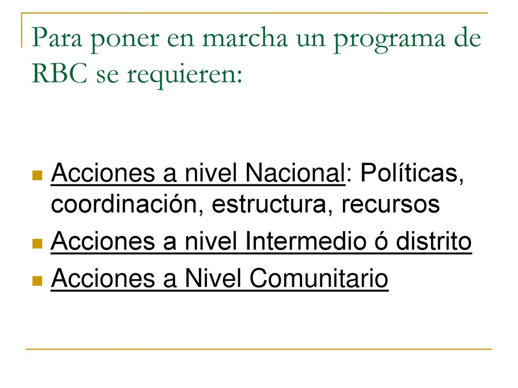 Para poner en marcha un programa de RBC se requieren: