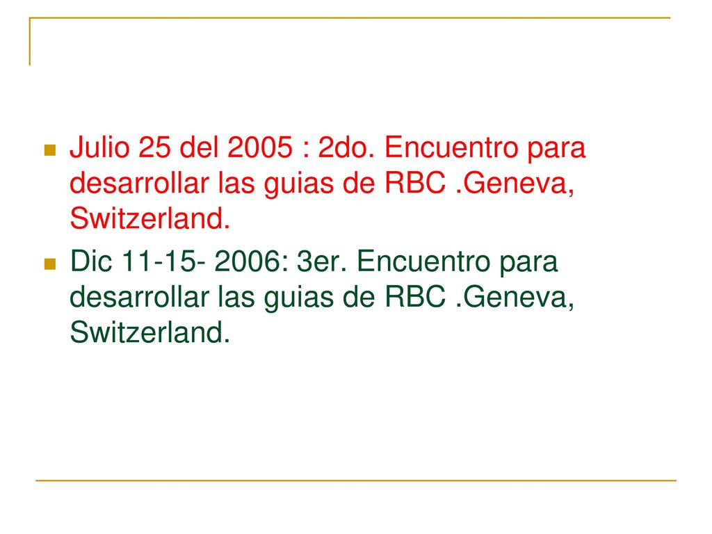 Julio 25 del 2005 : 2do. Encuentro para desarrollar las guias de RBC