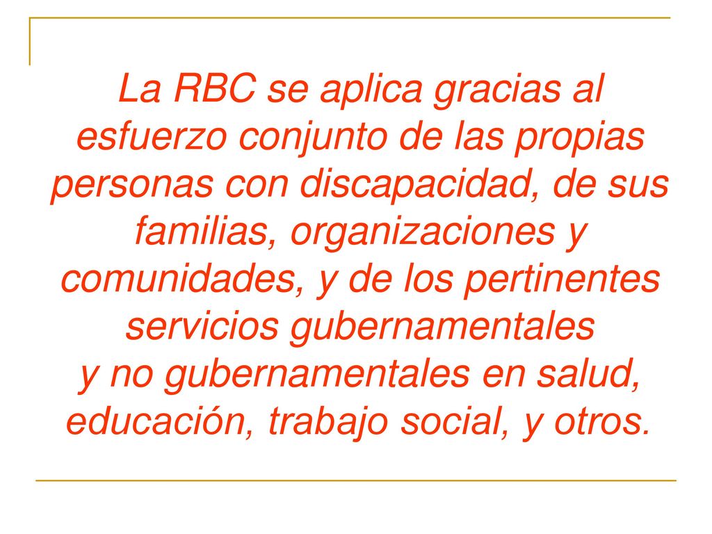La RBC se aplica gracias al esfuerzo conjunto de las propias