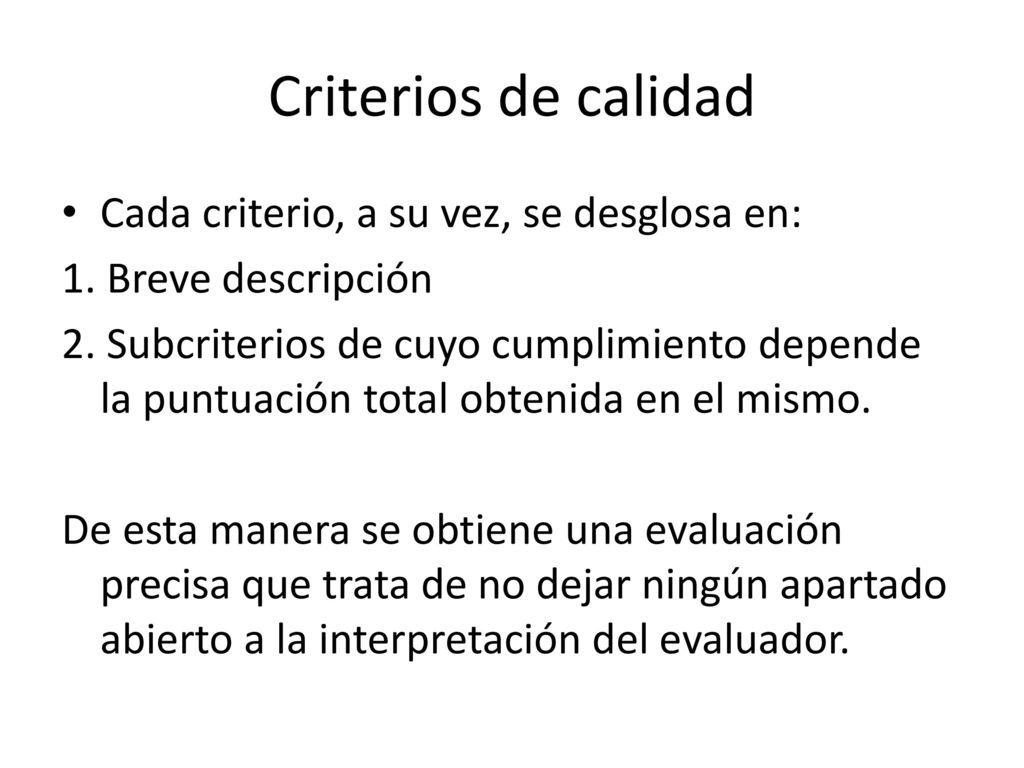 Criterios de calidad Cada criterio, a su vez, se desglosa en: