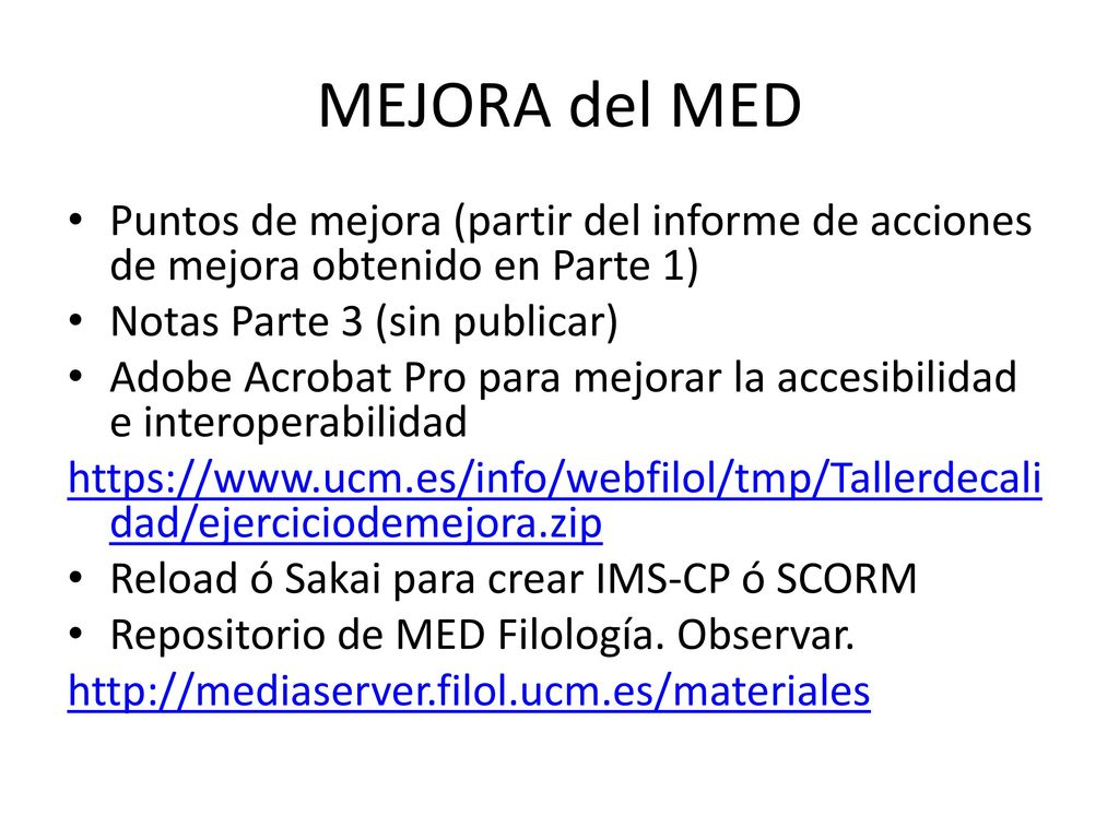 MEJORA del MED Puntos de mejora (partir del informe de acciones de mejora obtenido en Parte 1) Notas Parte 3 (sin publicar)