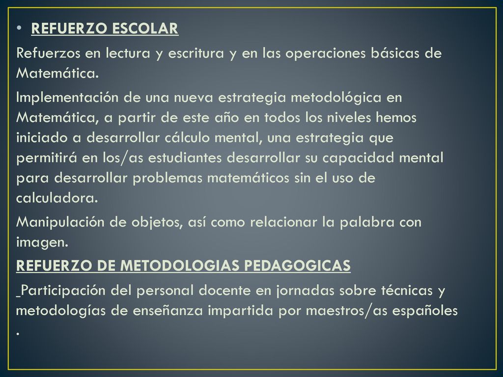 REFUERZO ESCOLAR Refuerzos en lectura y escritura y en las operaciones básicas de Matemática.