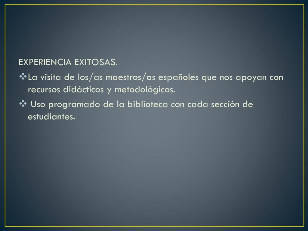 EXPERIENCIA EXITOSAS. La visita de los/as maestros/as españoles que nos apoyan con recursos didácticos y metodológicos.