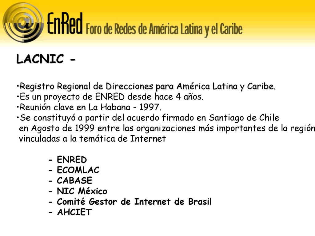 LACNIC - Registro Regional de Direcciones para América Latina y Caribe. Es un proyecto de ENRED desde hace 4 años.