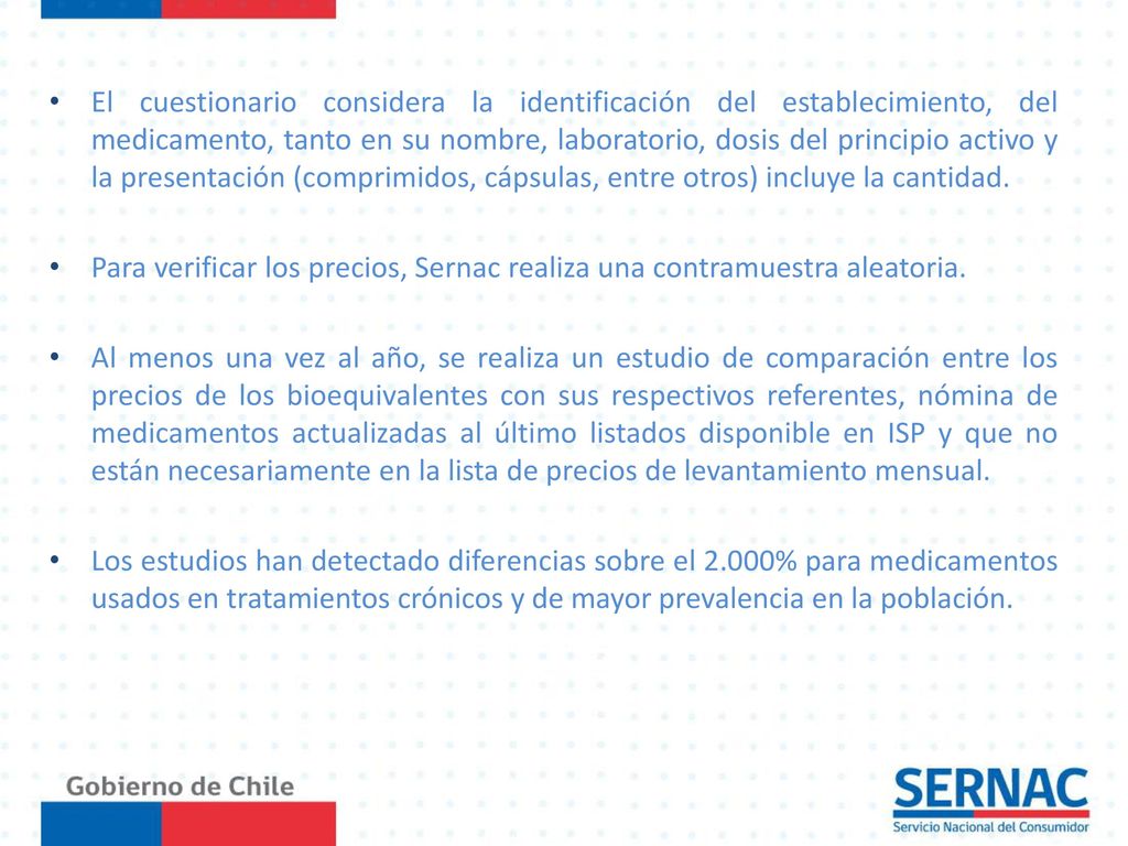El cuestionario considera la identificación del establecimiento, del medicamento, tanto en su nombre, laboratorio, dosis del principio activo y la presentación (comprimidos, cápsulas, entre otros) incluye la cantidad.