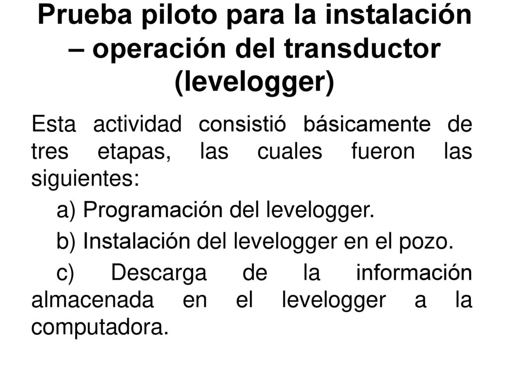 Prueba piloto para la instalación – operación del transductor (levelogger)