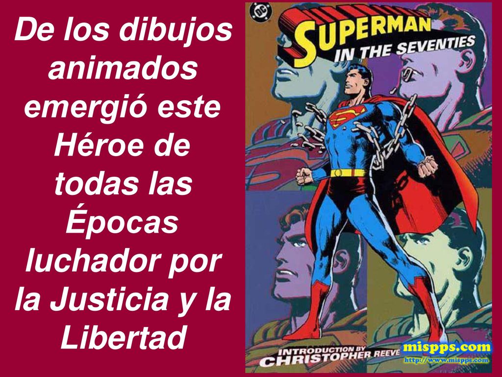 De los dibujos animados emergió este Héroe de todas las Épocas luchador por la Justicia y la Libertad