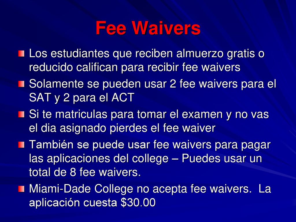 Fee Waivers Los estudiantes que reciben almuerzo gratis o reducido califican para recibir fee waivers.