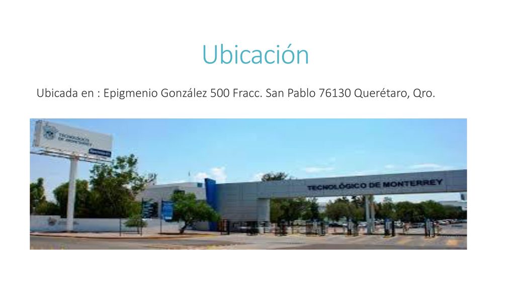Ubicación Ubicada en : Epigmenio González 500 Fracc. San Pablo Querétaro, Qro.