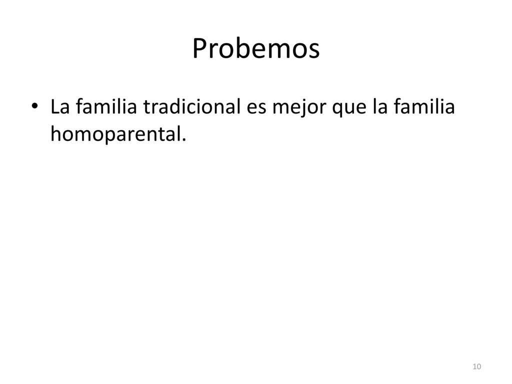 Probemos La familia tradicional es mejor que la familia homoparental.