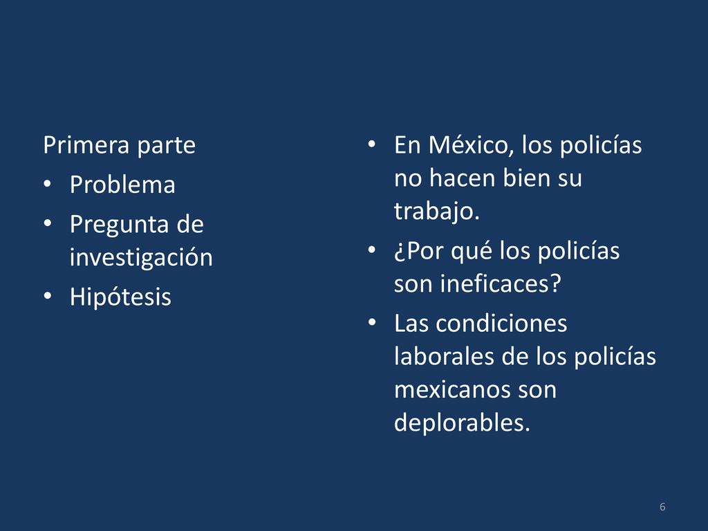 Primera parte Problema. Pregunta de investigación. Hipótesis. En México, los policías no hacen bien su trabajo.