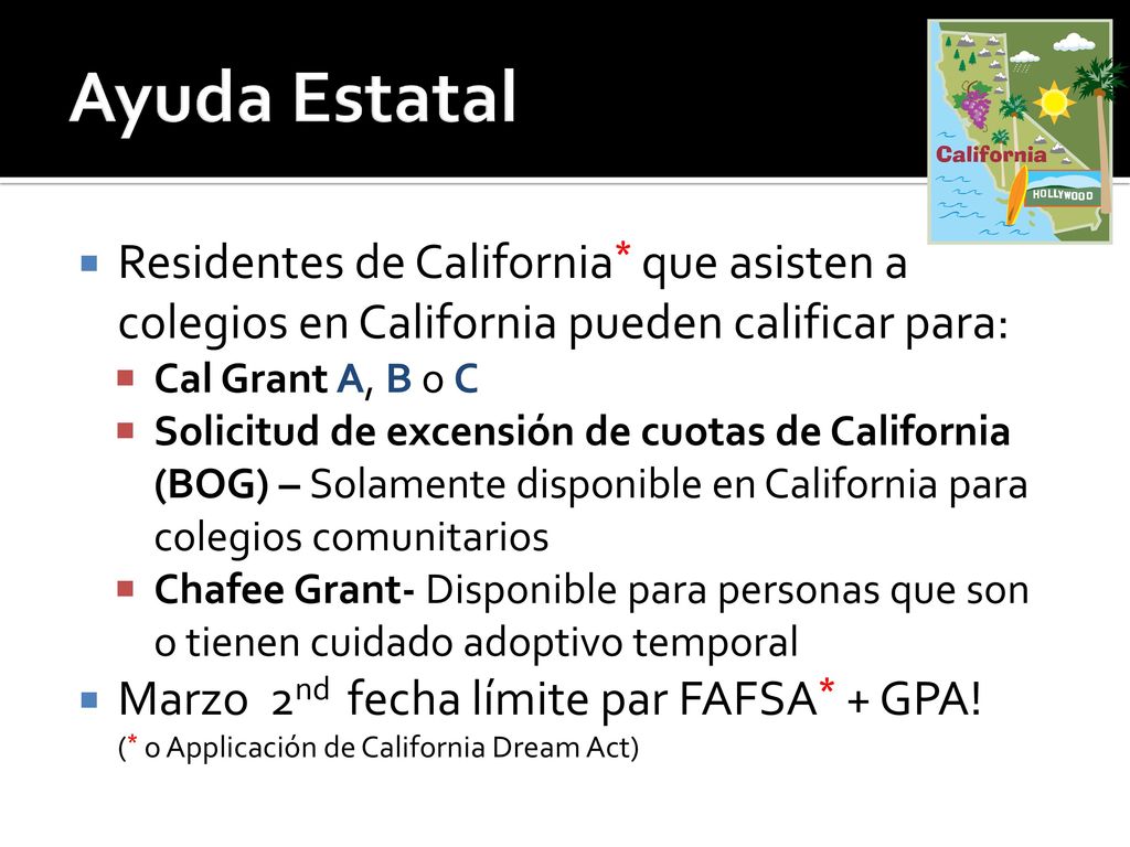 Ayuda Estatal Residentes de California* que asisten a colegios en California pueden calificar para: