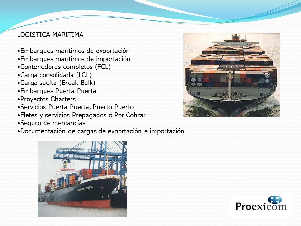 LOGISTICA MARITIMA Embarques marítimos de exportación. Embarques marítimos de importación. Contenedores completos (FCL)