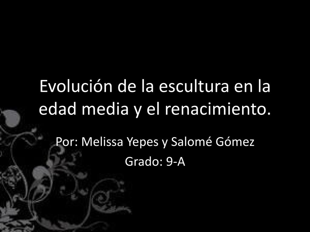 Evolución de la escultura en la edad media y el renacimiento.