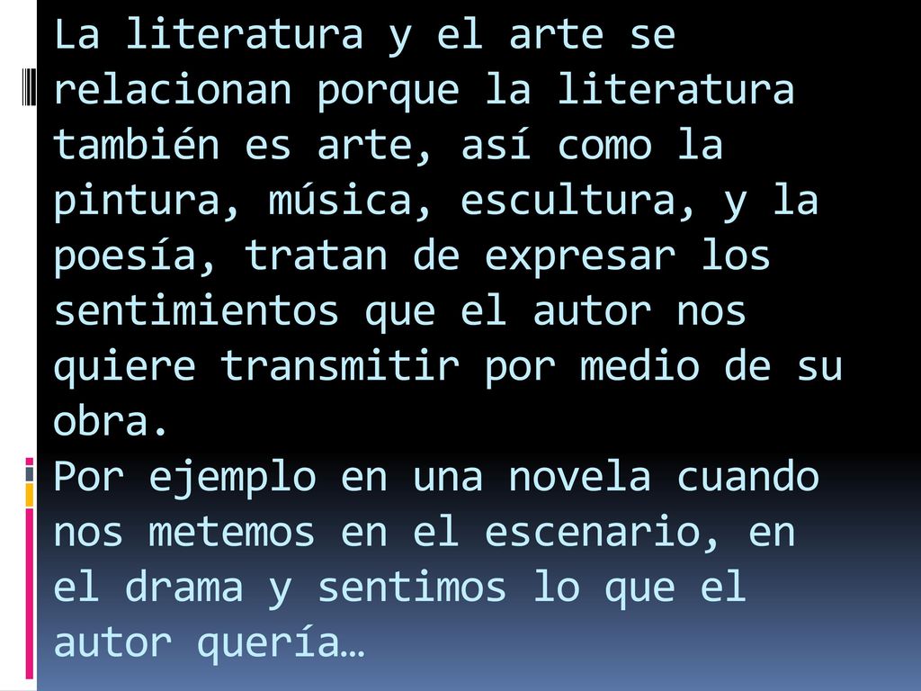 La literatura y el arte se relacionan porque la literatura también es arte, así como la pintura, música, escultura, y la poesía, tratan de expresar los sentimientos que el autor nos quiere transmitir por medio de su obra.