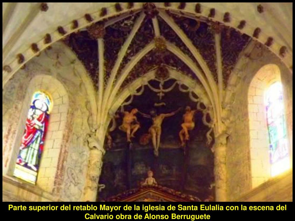 Parte superior del retablo Mayor de la iglesia de Santa Eulalia con la escena del Calvario obra de Alonso Berruguete