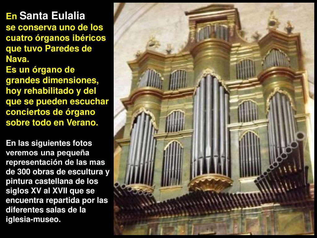 En Santa Eulalia se conserva uno de los cuatro órganos ibéricos que tuvo Paredes de Nava.