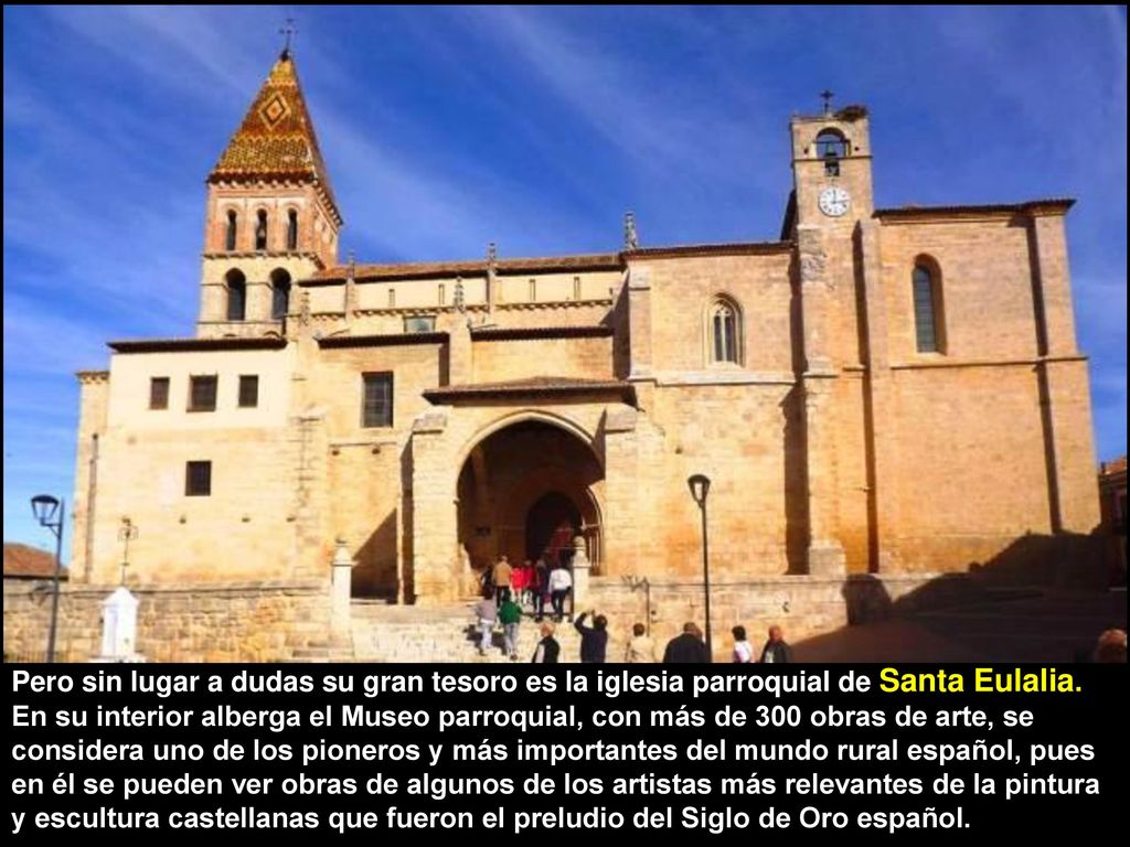 Pero sin lugar a dudas su gran tesoro es la iglesia parroquial de Santa Eulalia.