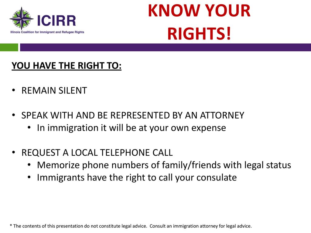 KNOW YOUR RIGHTS! YOU HAVE THE RIGHT TO: REMAIN SILENT